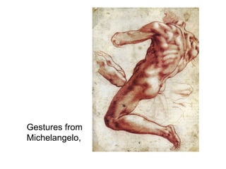 Gestures from Michelangelo, 