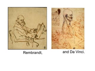 Rembrandt, and Da Vinci. 