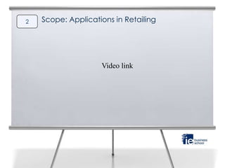 2   Scope: Applications in Retailing




                    Video link
 