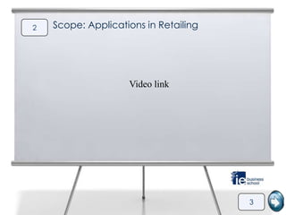 2   Scope: Applications in Retailing




                    Video link




                                       3
 