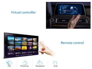 Virtual controller
Remote control
 