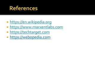  https://en.wikipedia.org
 https://www.marxentlabs.com
 https://techtarget.com
 https://webopedia.com
 