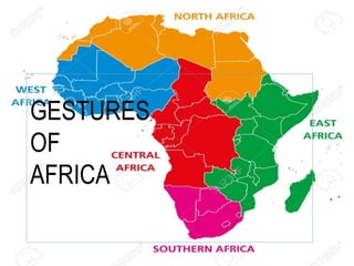 GESTURES
OF
AFRICA
 