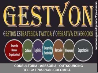 www.gestyon.mysite.com
CAPACITACIONES – CONSULTORIA – ASESORIA –OUTSOURCING – TEL 317 785 61 38 COLOMBIA
MASIFICACION DE CONOCIMIENTO - DIPLOMADOS Y SEMINARIOS GRATIS
 