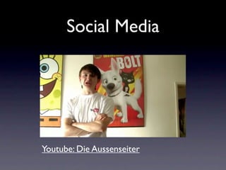 Social Media




Youtube: Die Aussenseiter
 