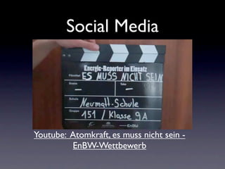 Social Media




Youtube: Atomkraft, es muss nicht sein -
         EnBW-Wettbewerb
 