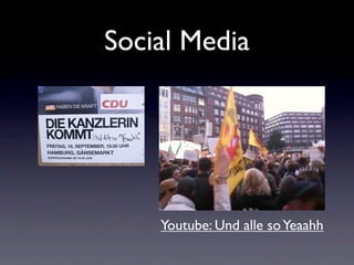 Social Media




    Youtube: Und alle so Yeaahh
 