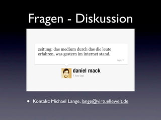 Fragen - Diskussion




•   Kontakt: Michael Lange, lange@virtuellewelt.de
 