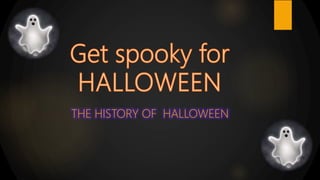 THE HISTORY OF HALLOWEEN
 