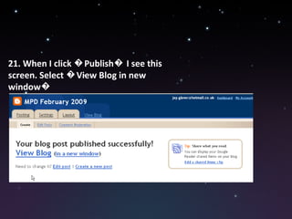 21. When I click �Publish� I see this screen. Select �View Blog in new window� 