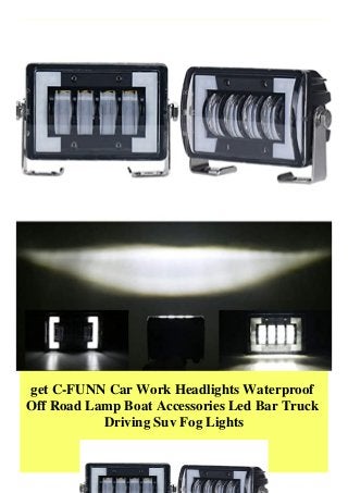 get C-FUNN Car Work Headlights Waterproof
Off Road Lamp Boat Accessories Led Bar Truck
Driving Suv Fog Lights
 