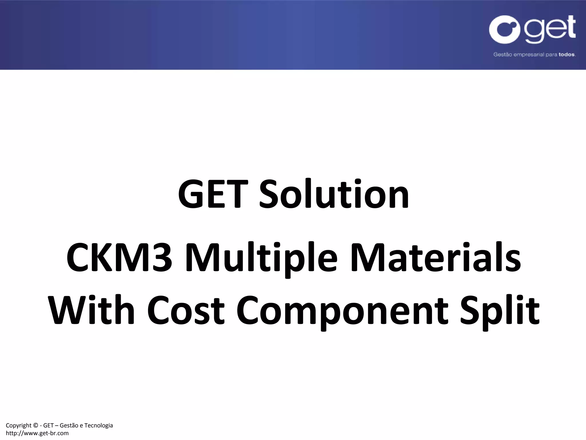 CKM3 Multipe Materials with Cost Component Split PPT