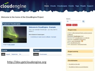 CloudEngine... http://dev.getcloudengine.org 