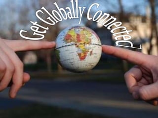 Get Globally Connected 