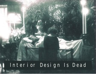 Interior Design Is Dead
 