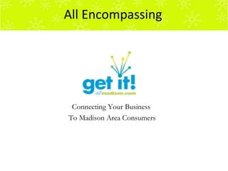 Connecting Your Business  To Madison Area Consumers All Encompassing 