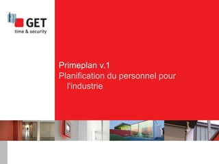 Primeplan v.1
Planification du personnel pour
l'industrie
 