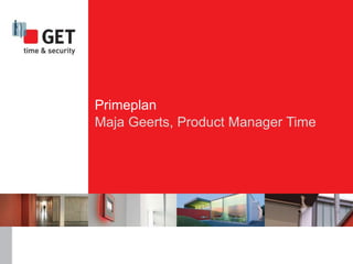 Primeplan
Maja Geerts, Product Manager Time
 