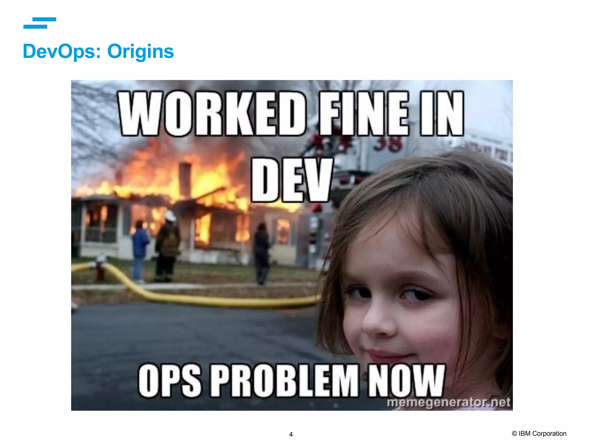 4 © IBM Corporation DevOps: Origins 