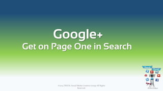 Google+
Get on Page One in Search
©2014 TROOL Social Media Creative Group All Rights
Reserved.
1
 