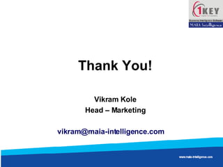 Thank You! Vikram Kole Head – Marketing [email_address]   