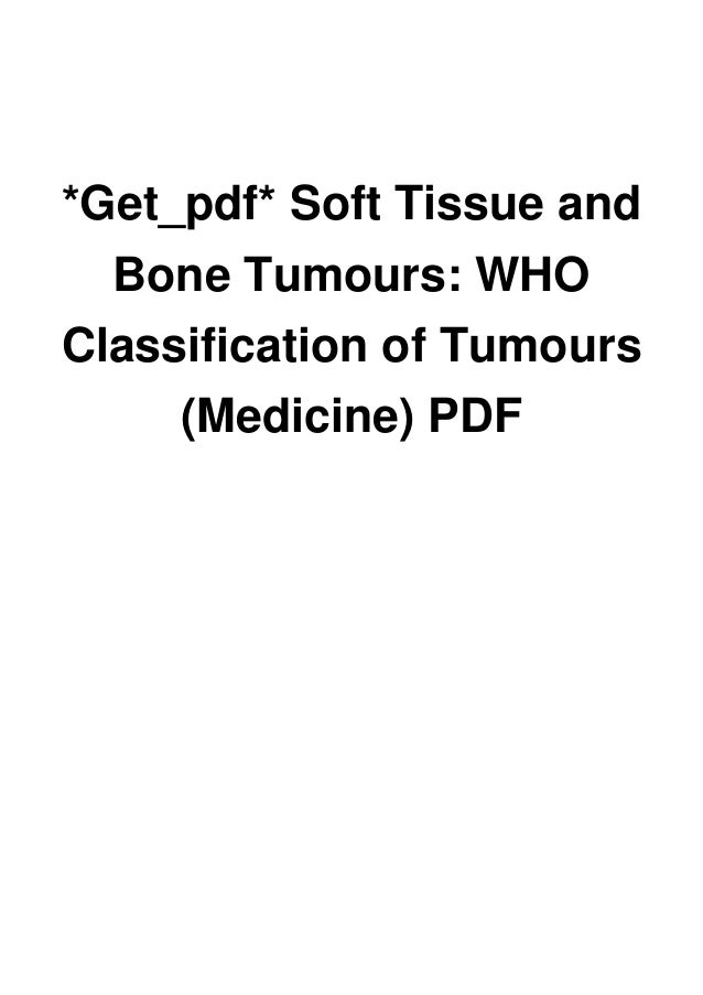Getpdf Soft Tissue And Bone Tumours Who Classification Of Tumours