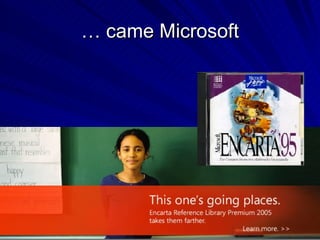 … came Microsoft 