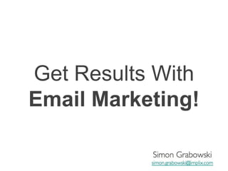 Get Results With Email Marketing! 