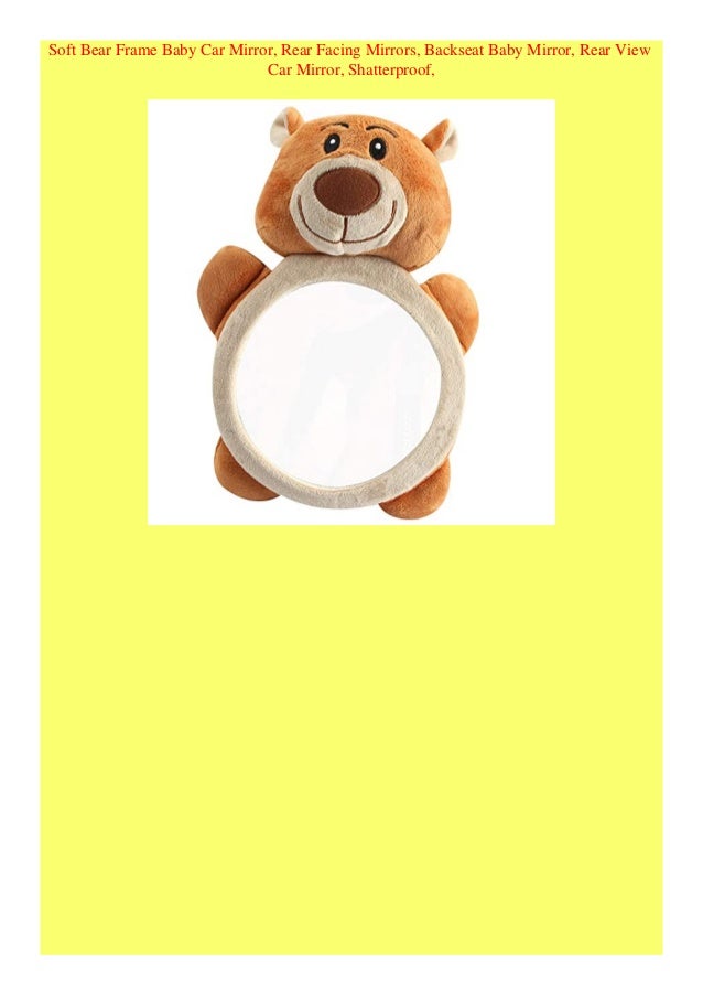 Rear Facing Mirrors Rear View Car Mirror Soft Bear Frame Baby Car Mirror Backseat Baby Mirror Shatterproof