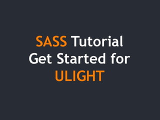 Get Started SASS Tutorial for ULIGHT Project