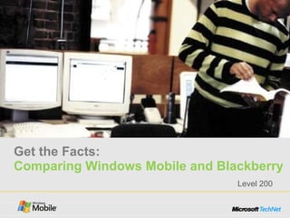 Get the Facts:  Comparing Windows Mobile and Blackberry Level 200 