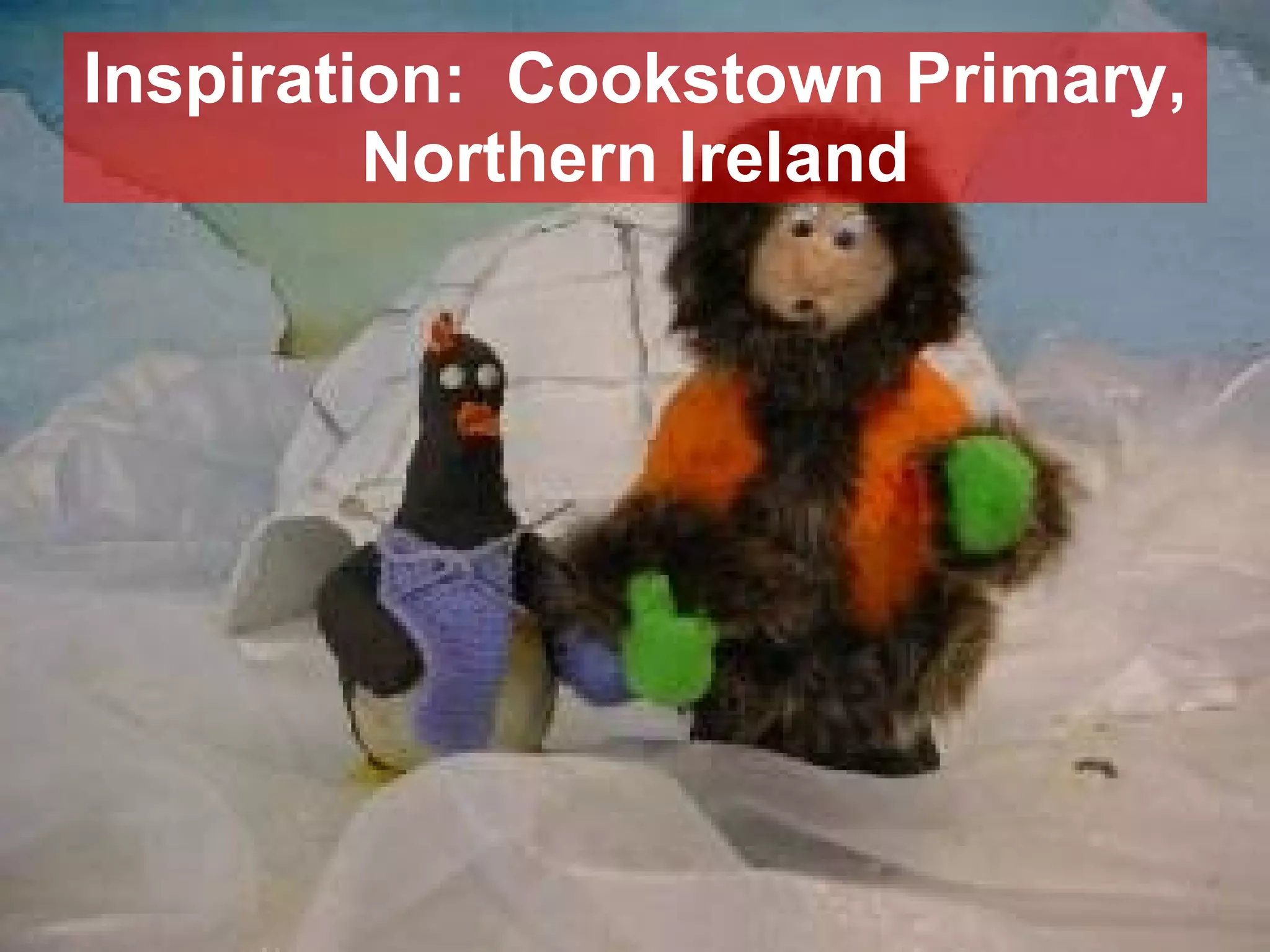 Inspiration:  Cookstown Primary, Northern Ireland 