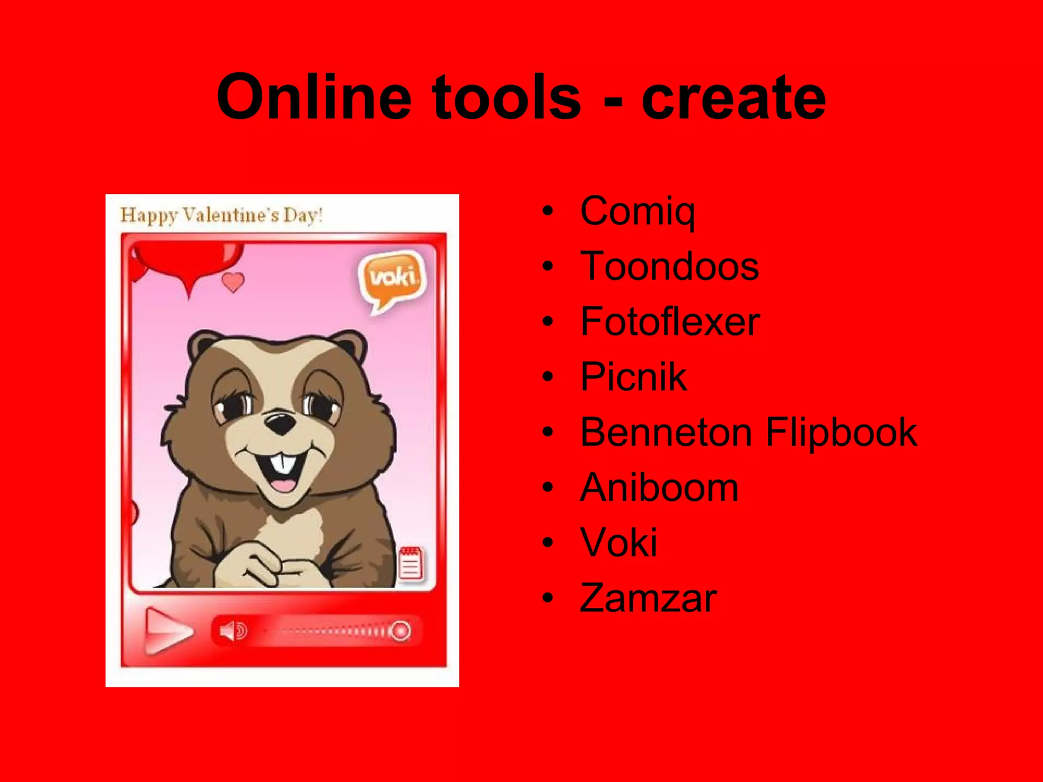 Online tools - create Comiq Toondoos Fotoflexer Picnik Benneton Flipbook Aniboom Voki Zamzar 