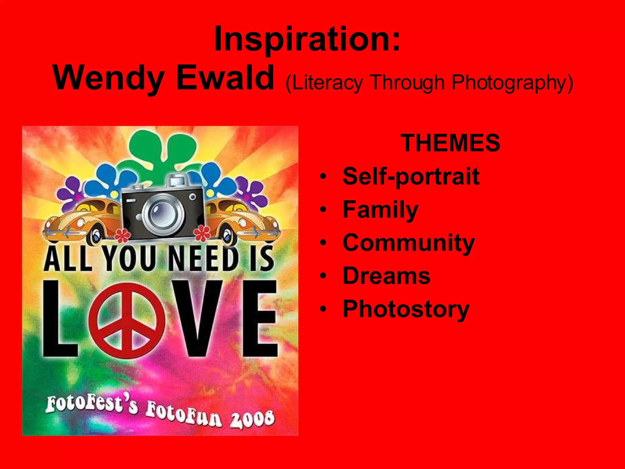 Inspiration:  Wendy Ewald   (Literacy Through Photography) THEMES Self-portrait Family Community Dreams Photostory 