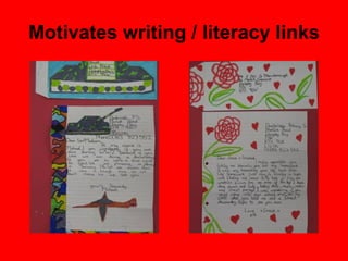 Motivates writing / literacy links 