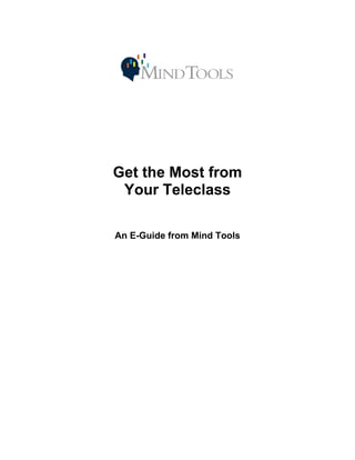 Get the Most from
 Your Teleclass

An E-Guide from Mind Tools