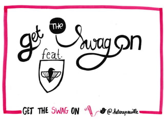 Get the swag on !