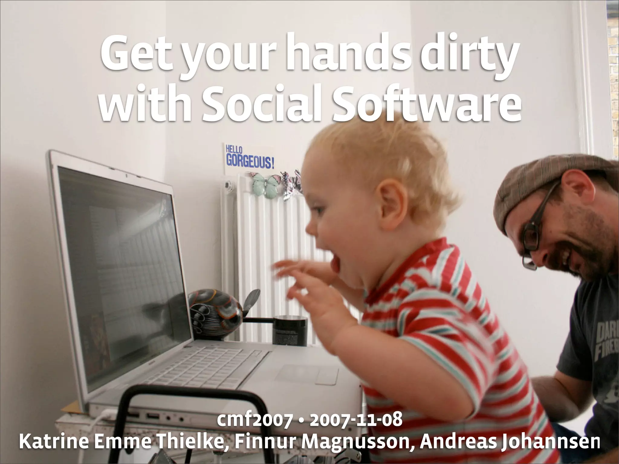 Get your hands dirty with Social Software