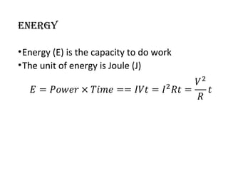 Energy
•Energy (E) is the capacity to do work
•The unit of energy is Joule (J)
 