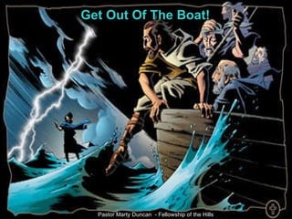 Get Out Of The Boat! Pastor Marty Duncan  - Fellowship of the Hills 