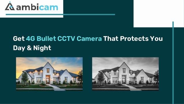 Get 4G Bullet CCTV Camera That Protects You
Day & Night
 