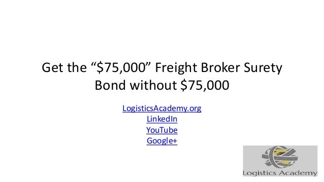 get the 75000 freight broker surety bond without 75000 logisticsacademyorg 1 638