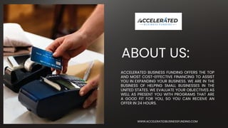 ACCELERATED BUSINESS FUNDING OFFERS THE TOP
AND MOST COST-EFFECTIVE FINANCING TO ASSIST
YOU IN EXPANDING YOUR BUSINESS. WE...