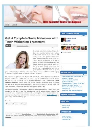 HOME

ABOUT

← Improve Your Smile w ith A Full
Mouth Reconstruction

Get A Complete Smile Makeover with
Teeth Whitening Treatment

JOIN US ON FACEBOOK
Celebrity Dentist
Like
1,106 people like Celebrity Dentist.

FEB 16

Posted by sharonwebcreative

Everybody wishes to have a beautiful smile. But
if you are not satisfied with the teeth you have
or their look and hence you fear to smile
openly, you can take up serious measures like
teeth whitening treatment, dental implant etc.
Today, with the development in the field of
science and dentistry, dentists are available with
various technically sound medical equipments
and procedures through which they can
provide you a smile makeover according to
your desire and demands. There are quite a
good number of highly qualified and experienced dentists, but you should be careful before going
to the doctor of your choice to achieve best treatment and advice.
The treatment to get makeover of your smile consists of a series of procedures, which are
designed to offer you a beautiful smile. However, it is very important to reassure that the dentists
are using the best techniques. One of the best treatments to get a dream smile is teeth
whitening treatment. It is one of the most popular treatments among the people. At present,
you are also available with laser treatment for teeth whitening providing a faster result. This
treatment has also included superior quality teeth whitening gels and kits.
We have witnessed that more and more products are being introduced in the market every season
promising to offer better results. But, you must always opt for a comprehensive treatment that
would offer you a complete oral health and help in cleansing the yellow stains and spots without
harming the quality of your teeth. With this treatment, you can a complete smile makeover and
gain courage to smile confidently again.
Share this:

 Tw itter

F acebook social plugin

GO
RECENT POSTS
Get A Complete Smile Makeover with Teeth
Whitening Treatment
Improve Your Smile with A Full
Mouth Reconstruction
Cosmetic Dentist LA – Ensure To Offer Best
Service in the Field Of Dentistry
Enhance the Beauty of Your Smile with
Dental Implant
Regain Your Smile with Dental Veneers

RECENT COMMENTS

ARCHIVES
 Facebook

 Google

Loading...

February 2014
January 2014

CATEGORIES
Posted on February 16, 2014, in Cosmetic Dentistry and tagged Cosmetic dentist, Cosmetic dentistry, Smile
Makeover, smile makeover techniques, Teeth W hitening Treatment. Bookmark the permalink. Leave a
Comment.

Celebrity Dentist
Cosmetic Dentistry
Dental Implants

← Improve Your Smile w ith A Full
Mouth Reconstruction

converted by Web2PDFConvert.com

 