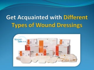 Get acquainted with different types of wound dressings.