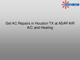 Get AC Repairs in Houston TX at ASAP AIR
A/C and Heating
 