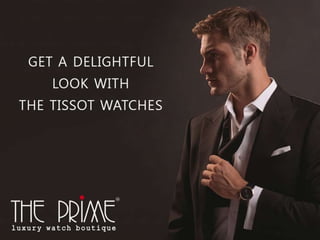 Get a delightful look with the tissot watches