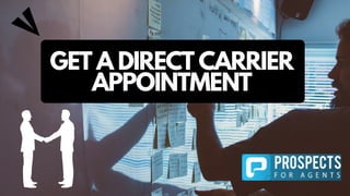 GET A DIRECT CARRIER
APPOINTMENT
 