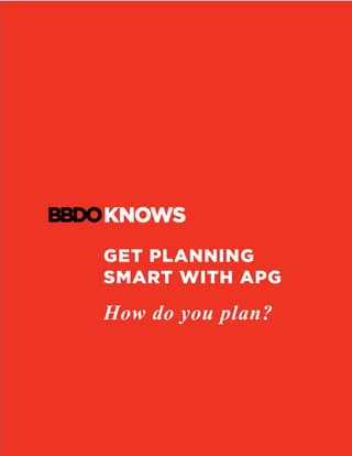 GET PLANNING
SMART WITH APG
How do you plan?
	
	
 