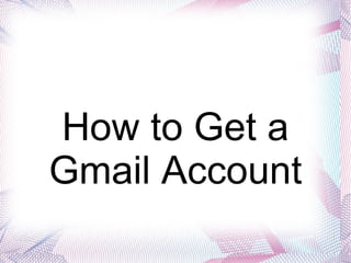 How to Get a Gmail Account 